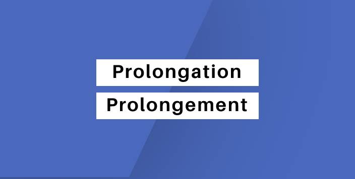prolongation ou prolongement