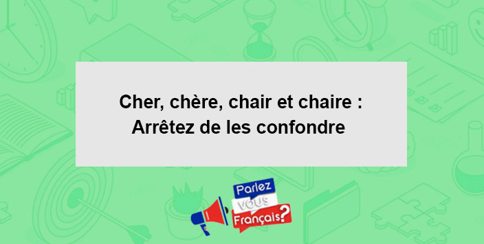 cours orthographe cher chere chair chaire